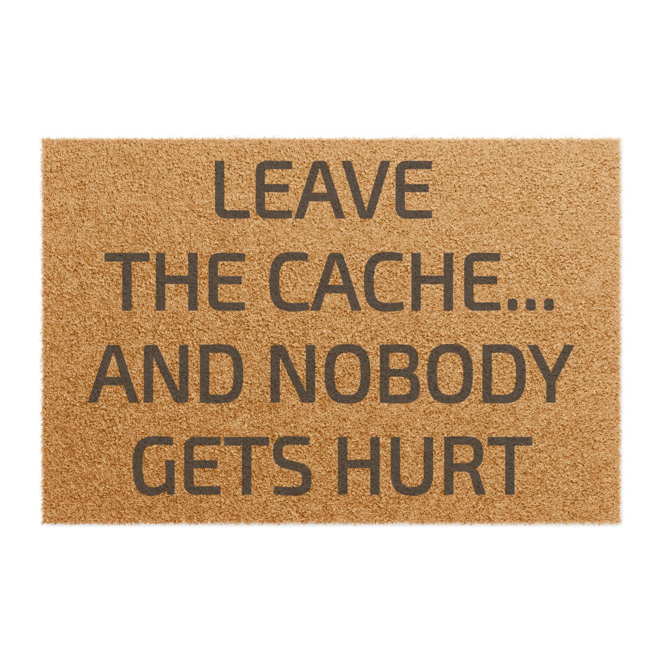 [Leave the Cache...and Nobody Gets Hurt Outdoor Welcome Mat $35.99 NOW $28.79 PURCHASE HERE